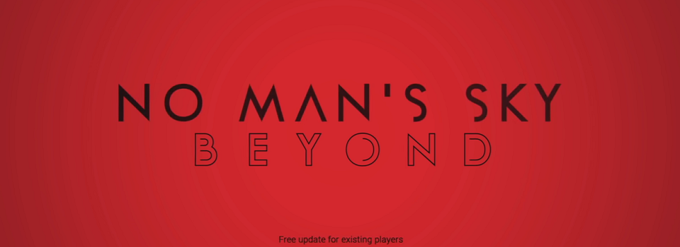 No Man's Sky Reveals Biggest Update Yet: Beyond
