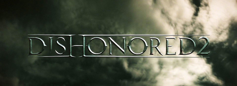 Dishonored 2 Releases November 11, 2016