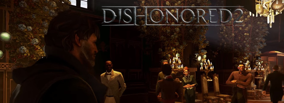Dishonored 2 Details Abound at E3